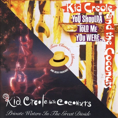 Kid Creole & The Coconuts - Private Waters In The Great Divide / You Shoulda Told Me You Were (Deluxe Edition)(2CD)