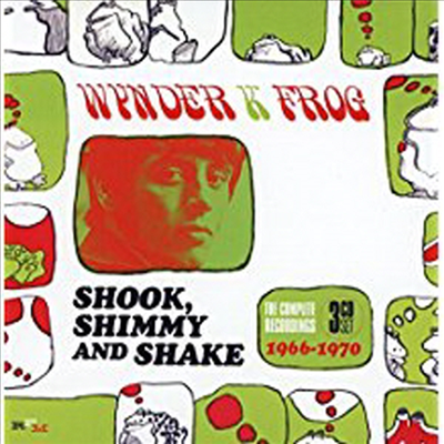 Wynder K. Frog - Shook, Shimmy And Shake: The Complete Recordings 1966-1970 (3CD Box Set)