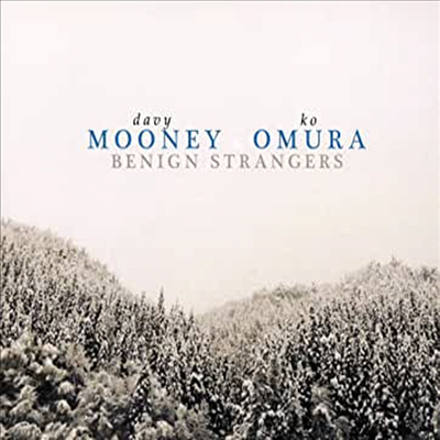 Davy Mooney & Ko Omura - Benign Strangers (CD)