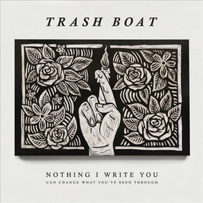Trash Boat - Nothing I Nothing I Write You Can Change What You've Been Through (Digipack)(CD)