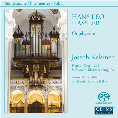 남독일 오르간 마이스터 5집 - 한스 레오 하슬러 작품집 (Suddeutsche Orgelmeister Volume 5 - Hans Leo Hassler) (SACD Hybrid) - Joseph Kelemen