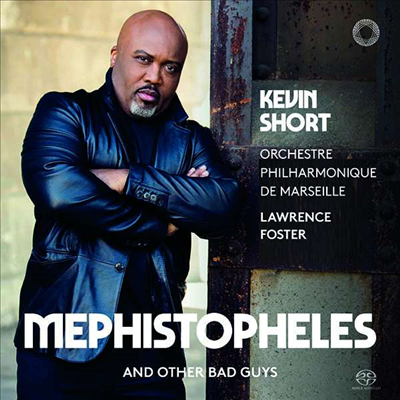 메피스토펠레와 나쁜 녀석들 - 베이스 아리아집 (Mephistopheles And Other Bad Guys - Works for Bass Arias) (SACD Hybrid) - Kevin Short