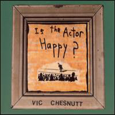 Vic Chesnutt - Is the Actor Happy? (Bonus Tracks)(CD)