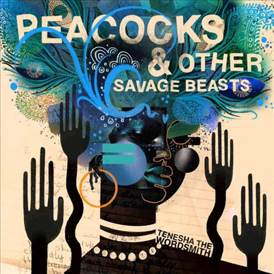 Tenesha The Wordsmith - Peacocks &amp; Other Savage Beasts (LP)