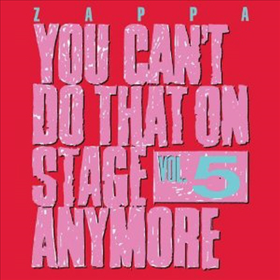 Frank Zappa - You Can&#39;t Do That On Stage Anymore Vol. 5 (2CD)(2012 Reissue)