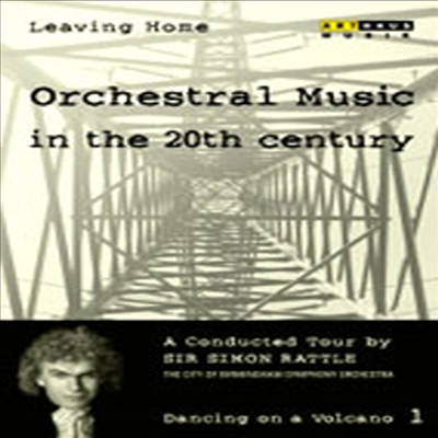 20 세기의 관현악 음악 (Leaving Home 1 - Orchestral Music In The 20th Century) (DVD) - Simon Rattle
