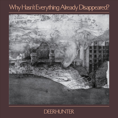 Deerhunter - Why Hasn&#39;t Everything Already Disappeared (CD)