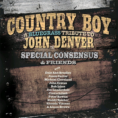 Special Consensus &amp; Friends - Country Boy : Bluegrass Tribute To John Denver (CD)