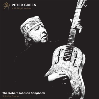 Peter Green &amp; Nigel Watson Splinter Group - The Robert Johnson Songbook (Digipak)(CD)