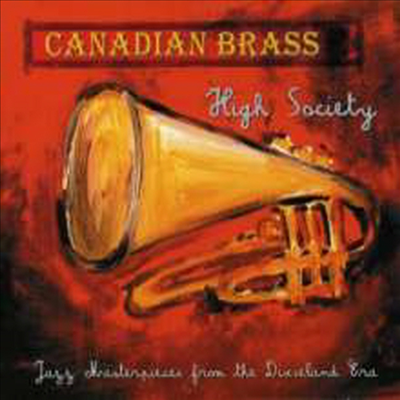 캐나디안 브라스 - 딕시랜드의 세계 (Canadian Brass - High Society: Jazz Masterpieces From The Dixieland Era) (Digipack)(CD) - Canadian Brass