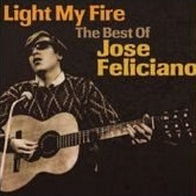 Jose Feliciano - Light My Fire : The Best Of Jose Feliciano (CD)