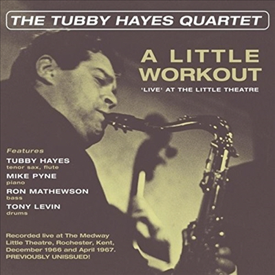 Tubby Hayes Qaurtet - A Little Workout - &#39;Live&#39; At The Little Theatre (CD)