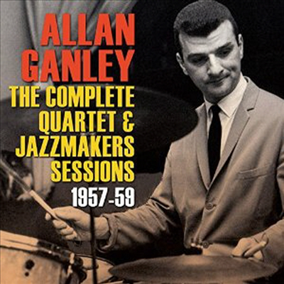 Allan Ganley - Complete Quartet &amp; Jazzmakers Sessions: 1957-59 (CD)