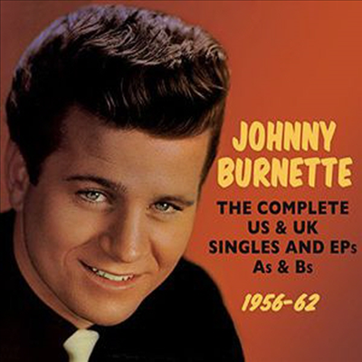 Johnny Burnette - Complete U.S. & U.K. Singles and EPs As & Bs 1956-1962 (2CD)