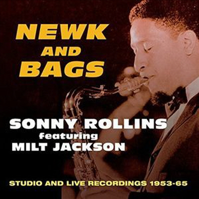 Sonny Rollins feat. Milt Jackson - Newk And Bags: Studio And Live Recordings 1953-65 (CD)