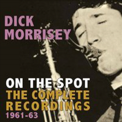 Dick Morrissey - On The Spot: Complete Recordings 1961-1963 (CD)