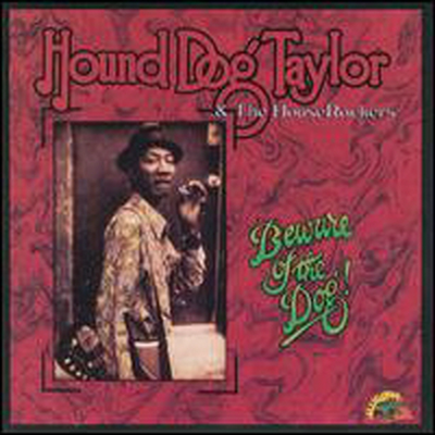 Hound Dog Taylor &amp; The Houserockers - Beware of the Dog (CD)