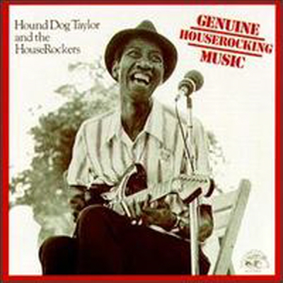 Hound Dog Taylor &amp; The Houserockers - Genuine Houserocking Music (CD)