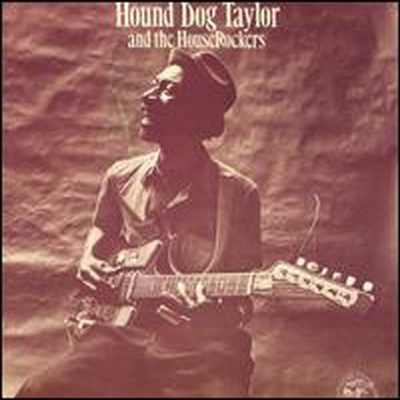 Hound Dog Taylor &amp; The Houserockers - Hound Dog Taylor &amp; the Houserockers (CD)