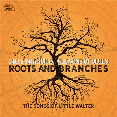 Billy Branch &amp; The Sons Of Blues - Roots &amp; Branches - Songs Of Little Walter (CD)