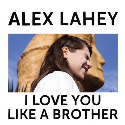 Alex Lahey - : I Love You Like A brother (CD)