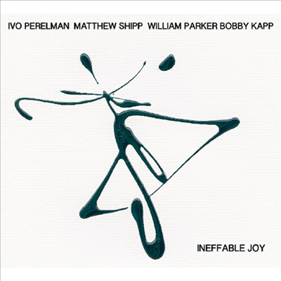 Ivo Perelman / Matthew Shipp / William Parker / Bobby Kapp - Ineffable Joy (CD)