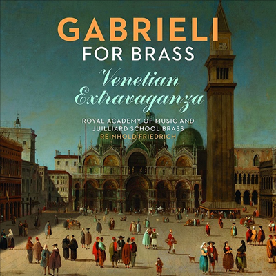 가브리엘리: 금관악기를 위한 음악 (Gabrieli for Brass - Venetian Extravaganza)(CD) - Royal Academy of Music and Juilliard School Brass