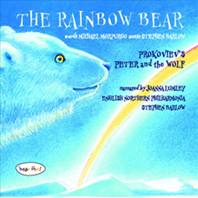 어린이를 위한 음악동화 - 발로우 : 무지개 곰, 프로코피에프 : 피터와 늑대 (Barlow : The Rainbow Bear, Prokofiev : Peter And The Wolf)(CD) - Stephen Barlow