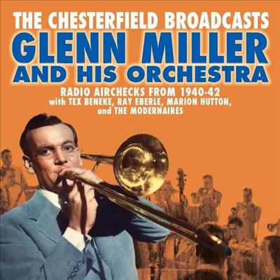 Glenn Miller - The Chesterfield Broadcasts: Radio Airchecks From 1940-42 (CD)