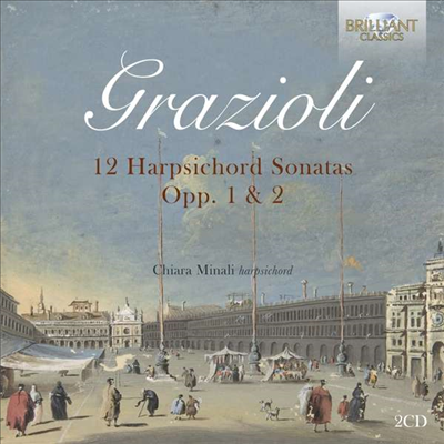 그라치올리: 12개의 하프시코드 소나타 (Grazioli: 12 Harpsichord Sonatas Opp. 1 &amp; 2) (2CD) - Chiara Minali