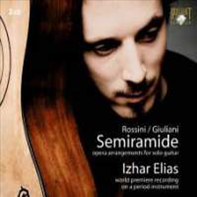 로시니-줄리아니 : &#39;세미라미데&#39; 기타 편곡 버전 (Mauro Giuliani: Semiramide - Highlights Rossini&#39;s Opera for Guitar) (Digipack)(2CD) - Izhar Elias