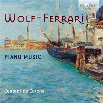 볼프-페라리: 피아노 작품집 (Wolf-Ferrari: Piano Music)(CD) - Costantino Catena