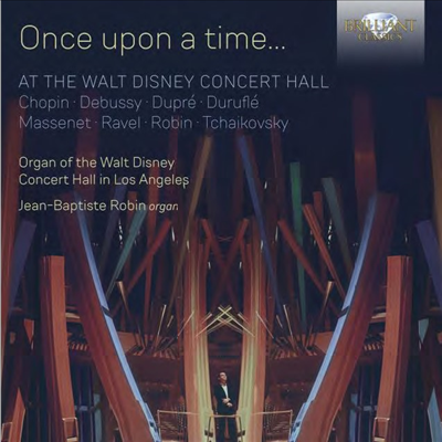 원스 어폰 어 타임 - 월트 디즈니 콘서트 홀 오르간 연주 (Once upon a time - At the Walt Disney Concert Hall)(CD) - Jean-Baptiste Robin
