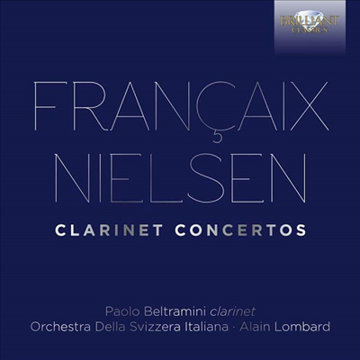 프랑세 &amp; 닐센: 클라리넷 협주곡 (Francaix &amp; Nielsen: Clarinet Concertos)(CD) - Alain Lombard