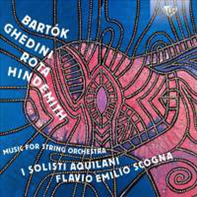 현을 위한 작품집 - 바르톡, 게디니, 로타 & 힌데미트 (Music for String Orchestra - Bartok, Ghedini, Hindemith & Rota)(CD) - Flavio Emilio Scogna