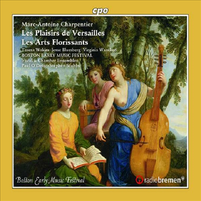 샤르팡티에: 베르사유의 즐거움 & 만개하는 예술 (Charpentier: Les Plaisirs de Versailles & Les Arts Florissants)(CD) - Paul O'Dette