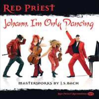 레드 프리스트의 바흐 연주 (Johann, I’m Only Dancing - Masterworks by J.S. Bach)(CD) - Red Priest