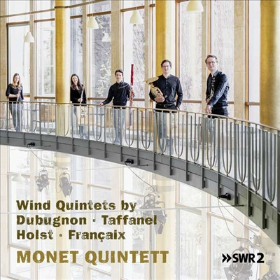 타파넬, 홀스트, 프랑세, 뒤뷔뇽: 목관 오중주 (Wind Quintets By Dubugnon, Taffanel, Holst &amp; Francaix)(CD) - Monet Quintett