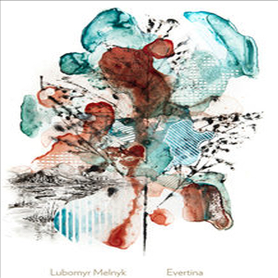 루보미르 메리니크: 에버티나 (Lubomyr Melnyk: Evertina)(CD) - Lubomyr Melnyk