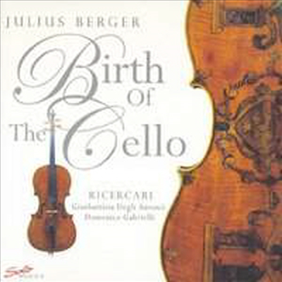 가브리엘리, 안토니: 첼로 독주를 위한 리체르카 (Julius Berger - Gabrielli &amp; Antoni: Ricercata for Cello Solo &#39;Birth of the Cello&#39;)(CD) - Julius Berger