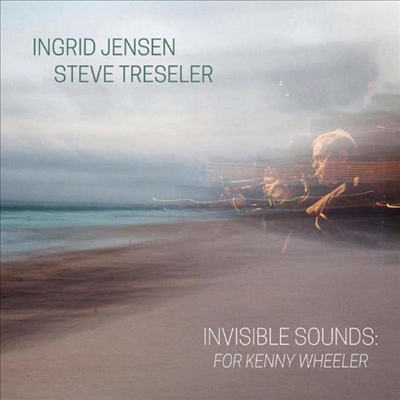 Ingrid Jensen & Steve Tresler - Invisible Sounds: For Kenny Wheeler (CD)