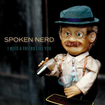 Spoken Nerd - I Need A Friend Like You (Digipack)(CD)