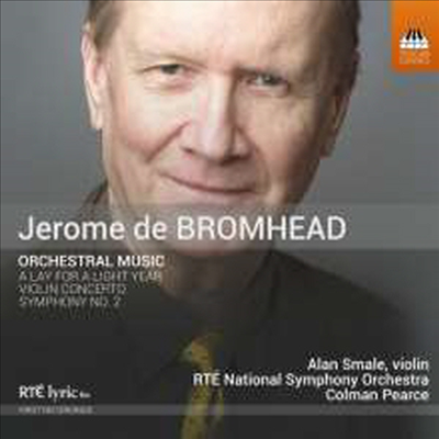 브롬헤드: 교향곡 2번, 바이올린 협주곡 (Bromhead: Symphony No.2, Violin Concerto)(CD) - Colman Pearce