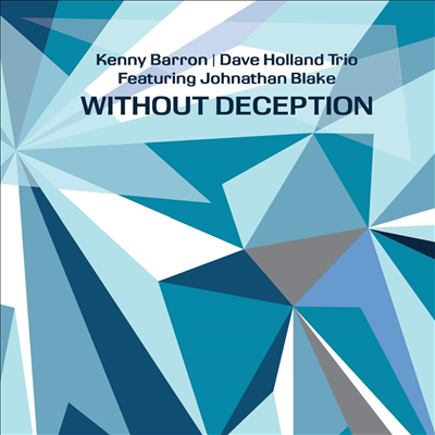 Kenny Barron / Dave Holland / Johnathan Blake - Without Deception (CD)(Digipack)