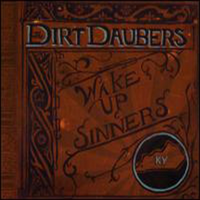 Dirt Daubers - Wake Up Sinners (CD)