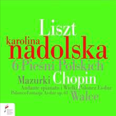 쇼팽, 리스트: 피아노 작품집 (Chopin &amp; Liszt: Works for Piano)(CD) - Karolina Nadolska