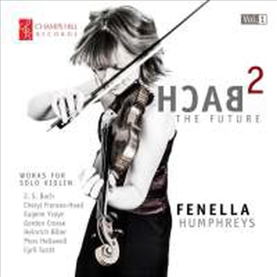 바흐 투 더 퓨처 1집 - 바이올린 솔로 작품집 (Bach2 The Future Vol.1 - Works for Violin Solo)(CD) - Fenella Humphreys