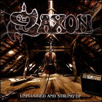 Saxon - Unplugged &amp; Strung Up (CD)