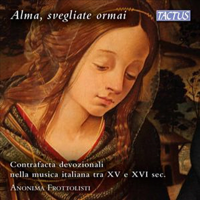 아노니마 프로톨리스티 - 15, 16세기의 이탈리아 신앙 음악 (Alma, svegliato ormai - Devotional Contrafacta in Italian music during 15 &amp; 16 Centuries)(CD) - Anonima Frottolisti