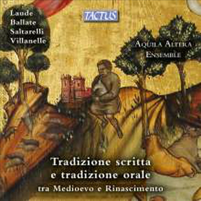 중세와 르네상스 시대의 작품과 구전 민요 (Laude,Ballate,Saltarelli &amp; Villanelle - Written &amp; Oral Tradition from the Middle Ages to the Renaissance)(CD) - Aquila Altera Ensemble